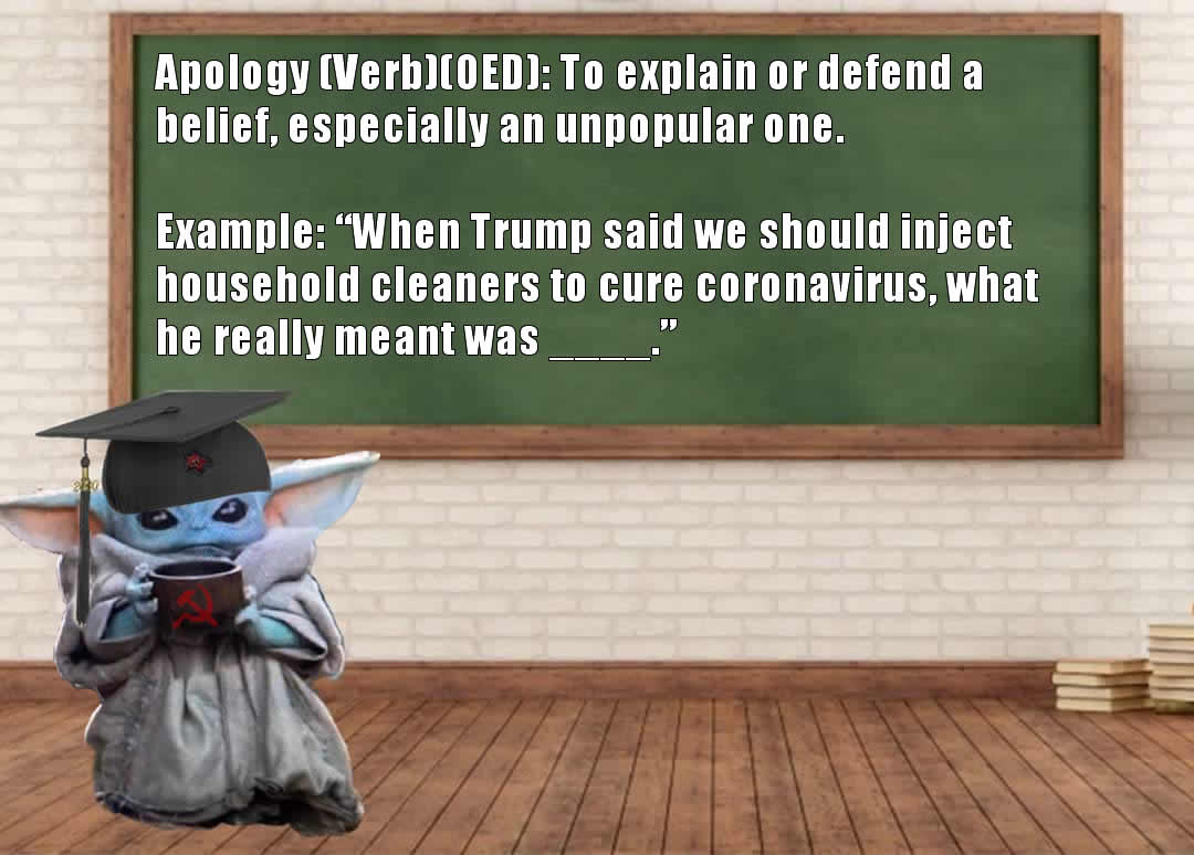 This meme is an image of a cartoon character, likely Baby Yoda from the Star Wars franchise, wearing a graduation cap and holding a diploma. The character is surrounded by a white background and a large, green chalkboard with a definition of the word "apology" and an example of how to use it correctly in a sentence. The text on the chalkboard reads: "Apology (n.): A statement expressing regret or apology for something, especially when it's unpopular or unpopular."